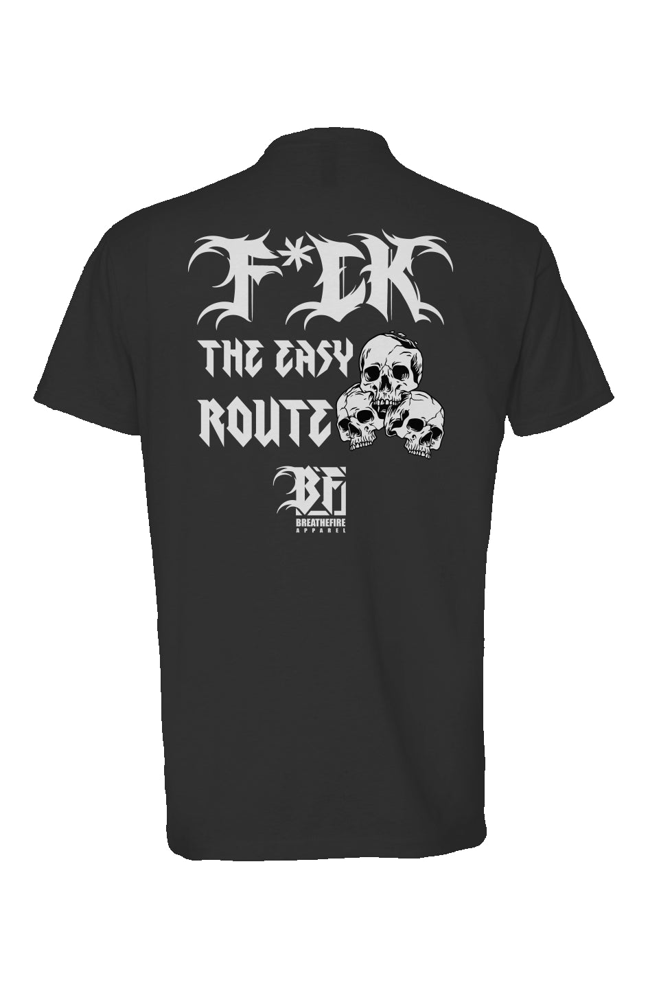 BreatheFire &amp;quot;F*CK The Easy Route&amp;quot; T shirt