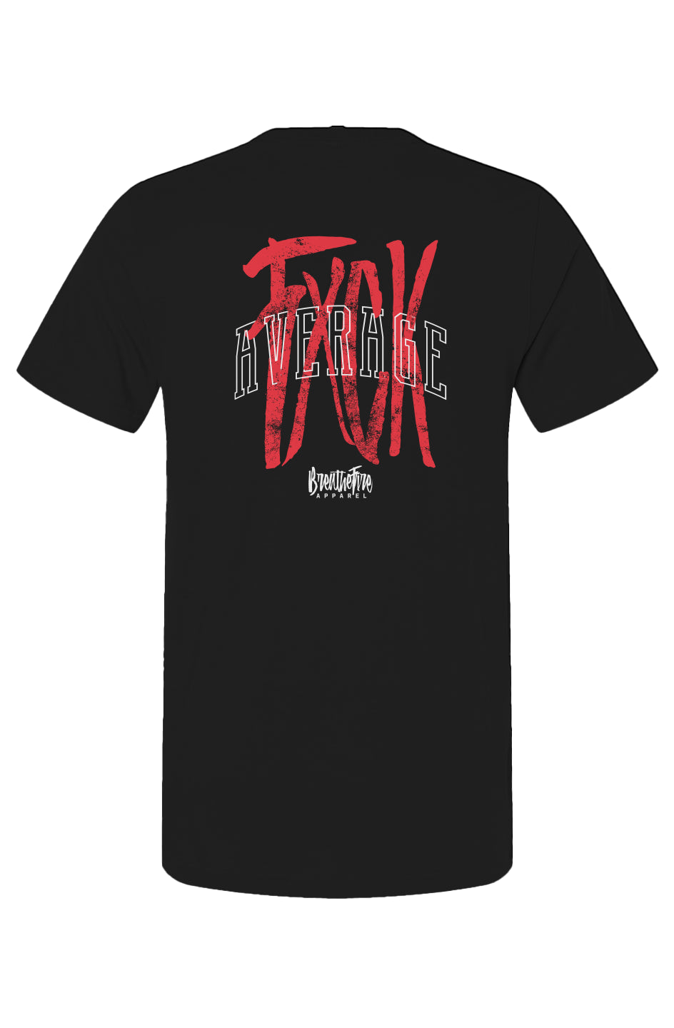BreatheFire FxckAverage T Shirt